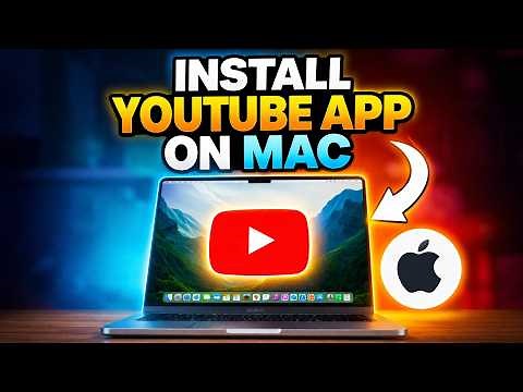 How to Install YouTube App on Mac | Step-by-Step Guide for Mac Users