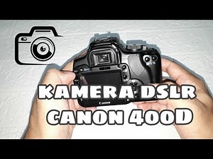 Review canon 400D | Tutorial menggunakan canon eos 400D