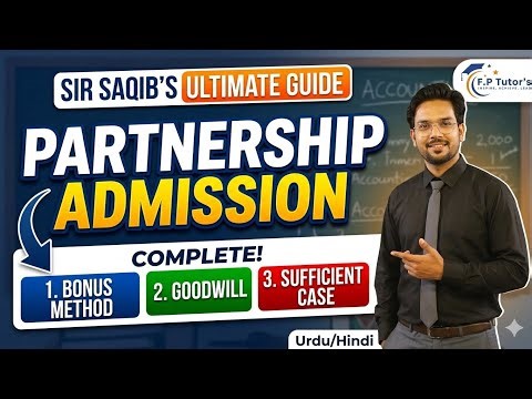 Partnership Admission Explained! 3 Important Cases (Bonus, Goodwill, Sufficient) by Sir Saqib