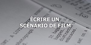 Écrire un scénario de film – 11 moments clés pour vous aider à structurer votre scénario - Apprendre le scénario