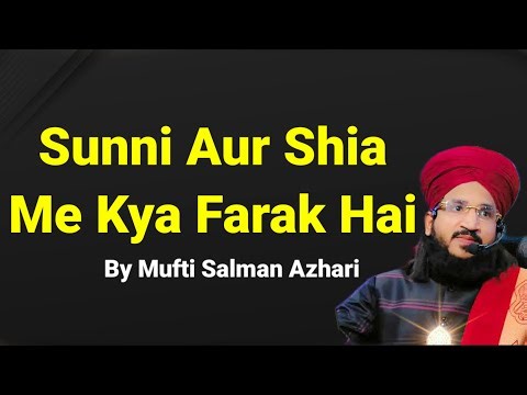 Sunni Aur Shia Me Kya Farak Hai | Mufti Salman Azhari new bayan 2023 #muftisalmanazhari