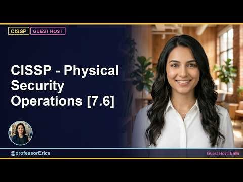 CISSP - Physical Security Operations [7.6]