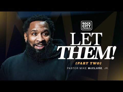 Let Them, Part 2 // Become // Pastor Mike McClure, Jr.