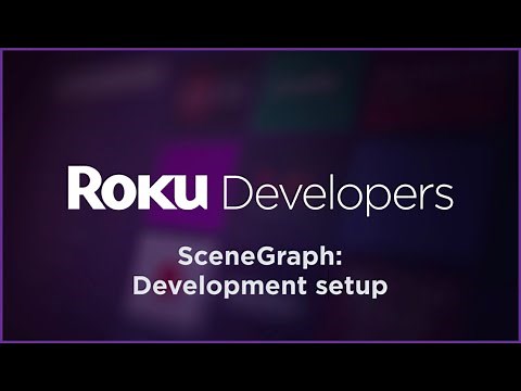 SceneGraph "Build a Roku Channel": Development Setup