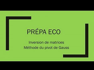 Inversion de matrices. Méthode du pivot de Gauss