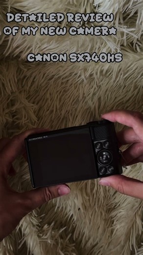 a detailed review of my new camera - canon sx740hs 💋