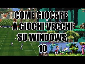 Come giocare a giochi vecchi su windows 10