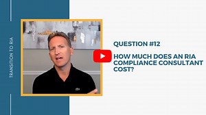How much does an RIA compliance consultant cost? - Transition To RIA