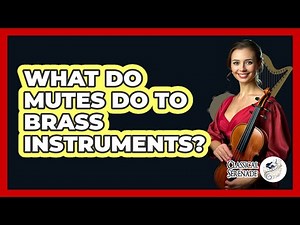 What Do Mutes Do To Brass Instruments? - Classical Serenade