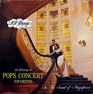 101 Strings - An Evening Of Pops Concert Favorites (In The Sound Of Magnificence)