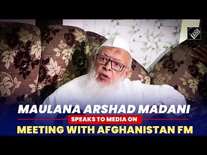 Jamiat Ulama-e-Hind chief Maulana Arshad Madani speaks to Media after meeting with Afghanistan FM
