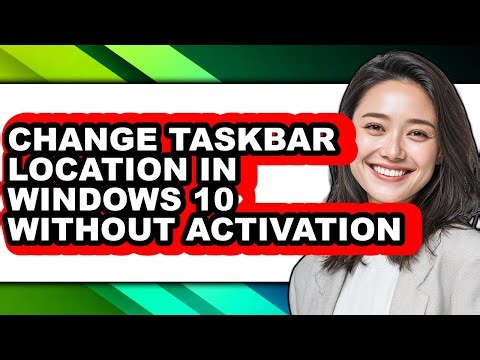 How to Change Taskbar Location in Windows 10 Without Activation (updated)