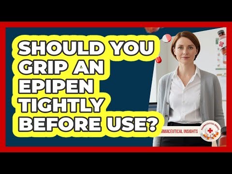 Should You Grip An EpiPen Tightly Before Use?
