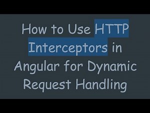 How to Use HTTP Interceptors in Angular for Dynamic Request Handling