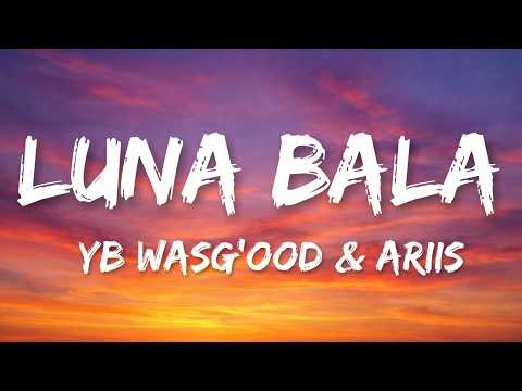 Yb Wasg'ood & Ariis - LUNA BALA (Lyrics)