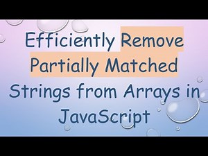 Efficiently Remove Partially Matched Strings from Arrays in JavaScript