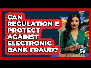 Can Regulation E Protect Against Electronic Bank Fraud?