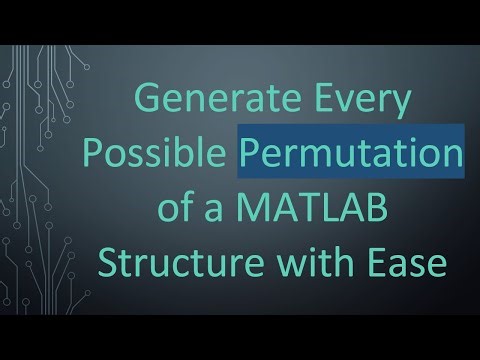 Generate Every Possible Permutation of a MATLAB Structure with Ease