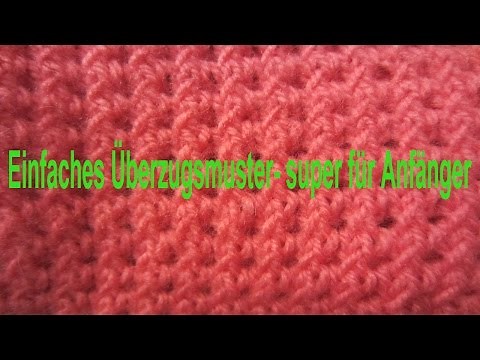 einfaches Überzugsmuster - super für Anfänger und ganz einfach mit großer Wirkung