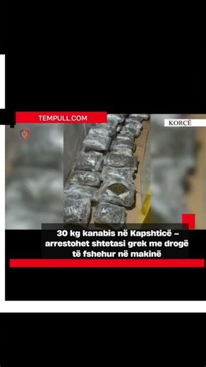 LAJM I FUNDIT? Mbi 30 kg kanabis në Kapshticë/Arrestohet shtetasi grek me drogë të fshehur në makinë