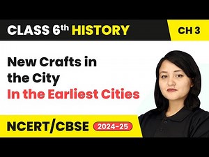 New Crafts in the City - In the Earliest Cities | Class 6 History Chapter 3 | CBSE 2025-26
