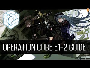 Girls' Frontline Operation Cube E1-2 (Quick Guide)