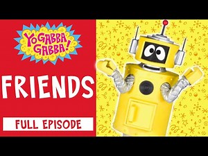 Friends | Yo Gabba Gabba | Full Episode | @Yo Gabba Gabba! - WildBrain - Videos For Kids