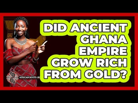Did Ancient Ghana Empire Grow Rich From Gold?