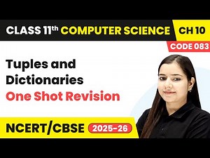 Tuples and Dictionaries- One Shot Revision | Ch 10 | Class 11 CS Code 083 | CBSE 2025-26