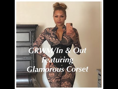GRWM/In & Out Featuring Glamorous Corset
