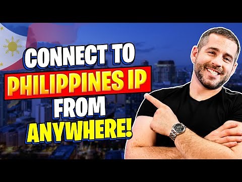 How to Get a Philippines IP Address From Anywhere - Best Philippines VPN
