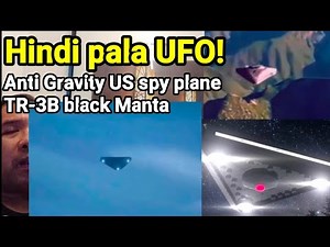 Hindi pala ito UFO! Isa pala itong US spy plane Anti-gravity na TR 3B black Manta!