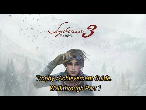 Syberia 3 - Trophy/Achievement Guide Walkthrough Part 1