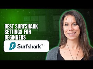 Best Surfshark settings for beginners