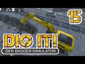 DIG IT! Der Bagger Simulator #15 Schwerer als gedacht Lets Play DIG IT! Deutsch german