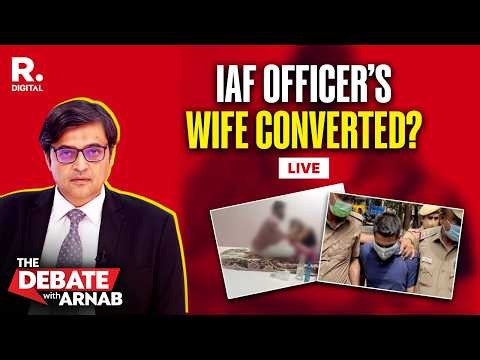 Debate With Arnab: IAF Officer's Wife's Video Alleging Forced Conversion Sparks Nationwide Outrage