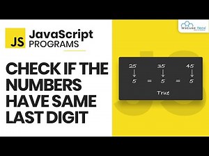 JavaScript Program to Check if the Numbers Have Same Last Digit - JS Tutorial