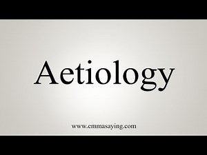 How To Say Aetiology