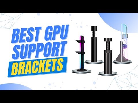 Best GPU Support Brackets