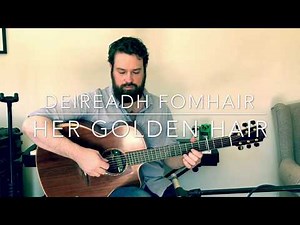 Celtic Guitar - Deireadh Fomhair/Her Golden Hair - DADGAD