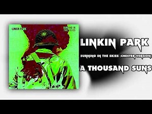 Linkin Park - Burning In The Skies (Chester Version)