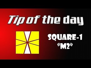 Tip of the Day #15 - Square-1 "M2"