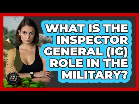 What Is The Inspector General (IG) Role In The Military? - Armed Forces Insider