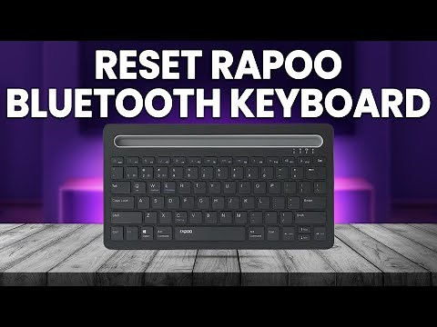 How To Reset Rapoo Bluetooth Keyboard (How Do I Reset Rapoo Bluetooth Keyboard?)