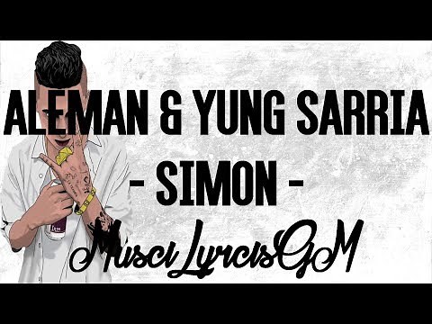 YUNG SARRIA & ALEMAN - Simon - (LETRA)