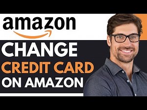 HOW TO CHANGE CREDIT CARD ON AMAZON 2025 (UPDATED)