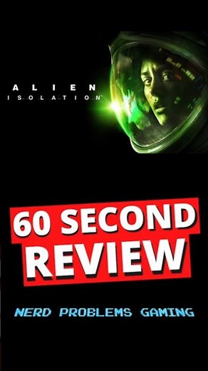 Alien Isolation 60 Second Review
