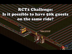 RCT2 Challenge: Is it possible to have 50k guests on the same ride?