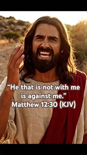 Matthew 12:30 (KJV)