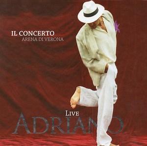 Adriano - Adriano Live - Il Concerto (Arena Di Verona)